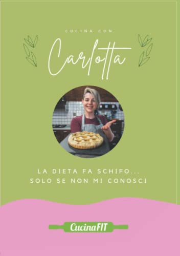 Cucina con Carlotta: Ricettario Cucina Fit