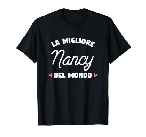 Nancy La migliore del mondo Maglietta