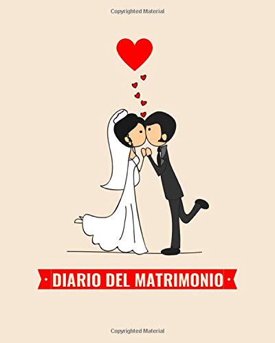Diario del Matrimonio - Wedding Planner in italiano, agenda della sposa con le cose da fare e il diario settimana per settimana. 100 pagine 20,32 x 25: Agenda delle Nozze