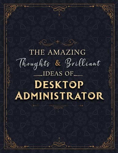 Desktop Administrator Sketch Book - The Amazing Thoughts And Brilliant Ideas Of Desktop Administrator Job Title Cover Notebook Journal: Notebook for ... (Large, 8.5 x 11 inch, 21.59 x 27.94 cm, A4 s