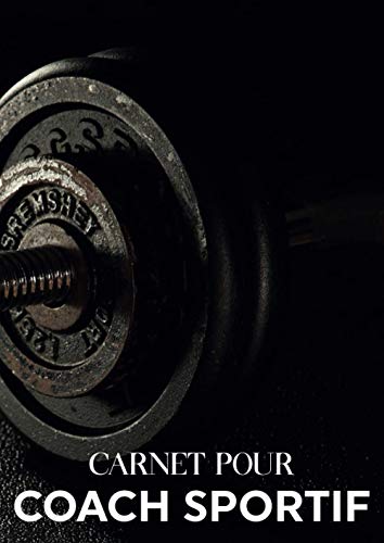 Carnet Pour Coach Sportif: Cahier pour Coaching Sportif à Remplir pour 10 Élèves,Clients/Mon Carnet Musculation,Journal pour Personal Trainer/Carnet ... pour vos Programmes Musculation