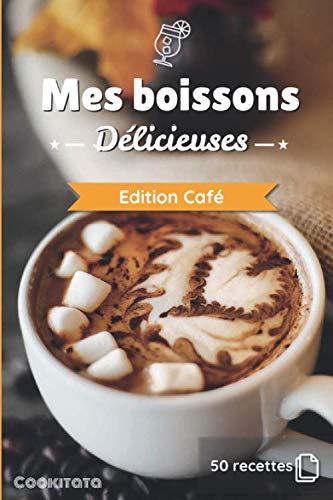 Mes boissons Délicieuses - Edition Café: Livre de recettes à compléter et à personnaliser | 50 recettes | Format moyen