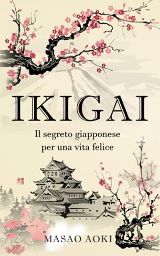 Ikigai: Il segreto giapponese per una vita felice