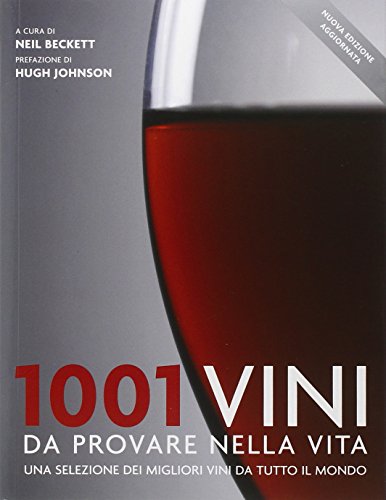 1001 vini da provare nella vita. Una selezione dei migliori vini da tutto il mondo