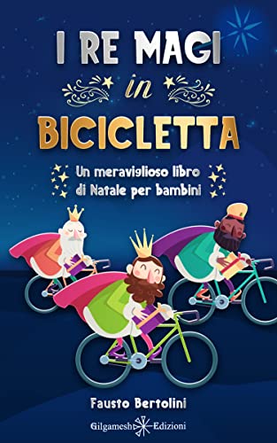 I Re Magi in bicicletta: Un meraviglioso libro di Natale per bambini (AN Vol. 5)