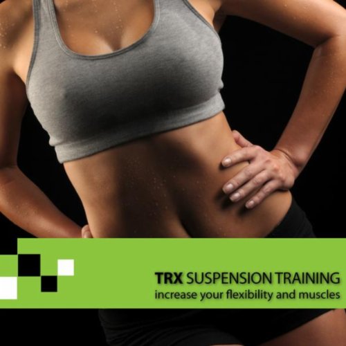 Trx Suspension Training - Increase Your Flexibility and Muscles