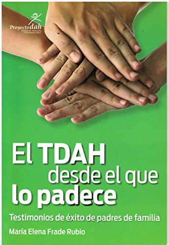 EL TDAH desde el que lo padece: Testimonios de éxito de padres de familia (Spanish Edition)