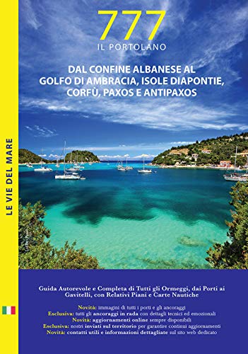 Dal confine albanese al golfo di Ambracia, isole Diapontie, Corfù, Paxos e Antipaxos. Il Portolano. 777 porti e ancoraggi